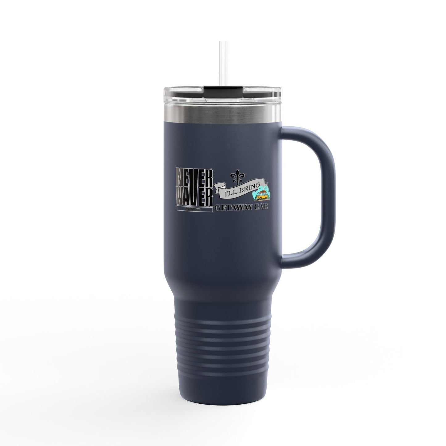 Never Waver I'll Bring The Getaway Car Insulated Travel Mug, 40oz