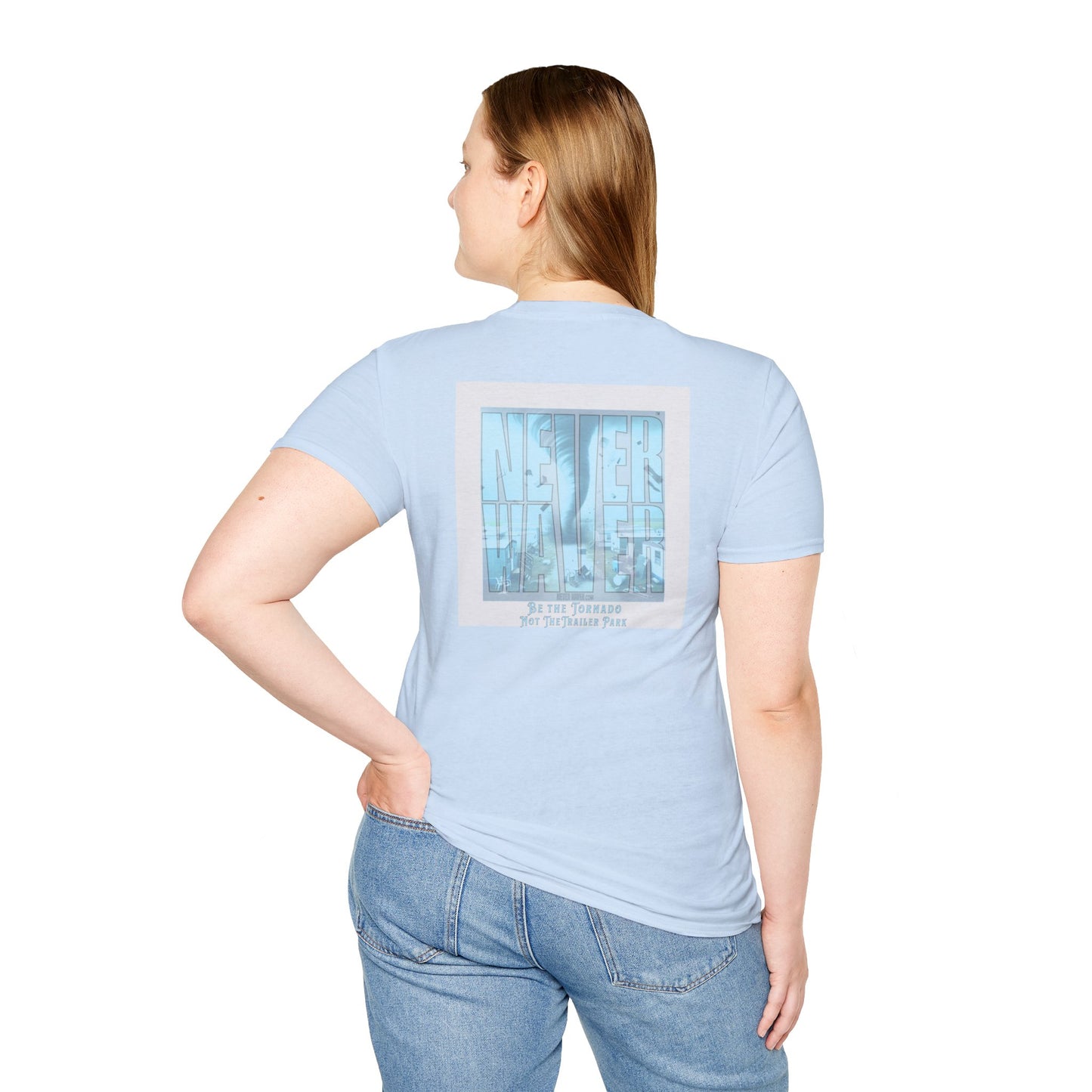 Never Waver Be The Tornado Not the Trailer Park  Unisex Softstyle T-Shirt