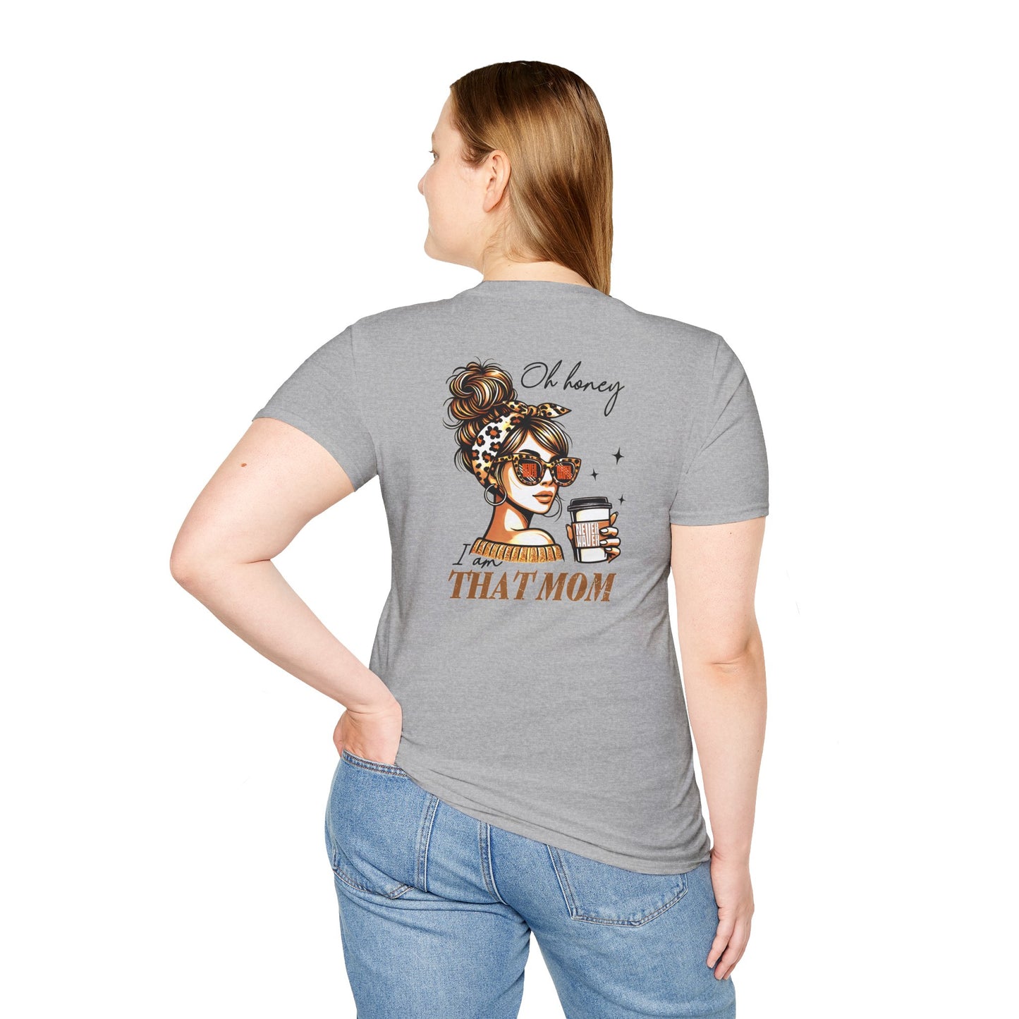 Never Waver Oh Honey I am that Mom Unisex Softstyle T-Shirt