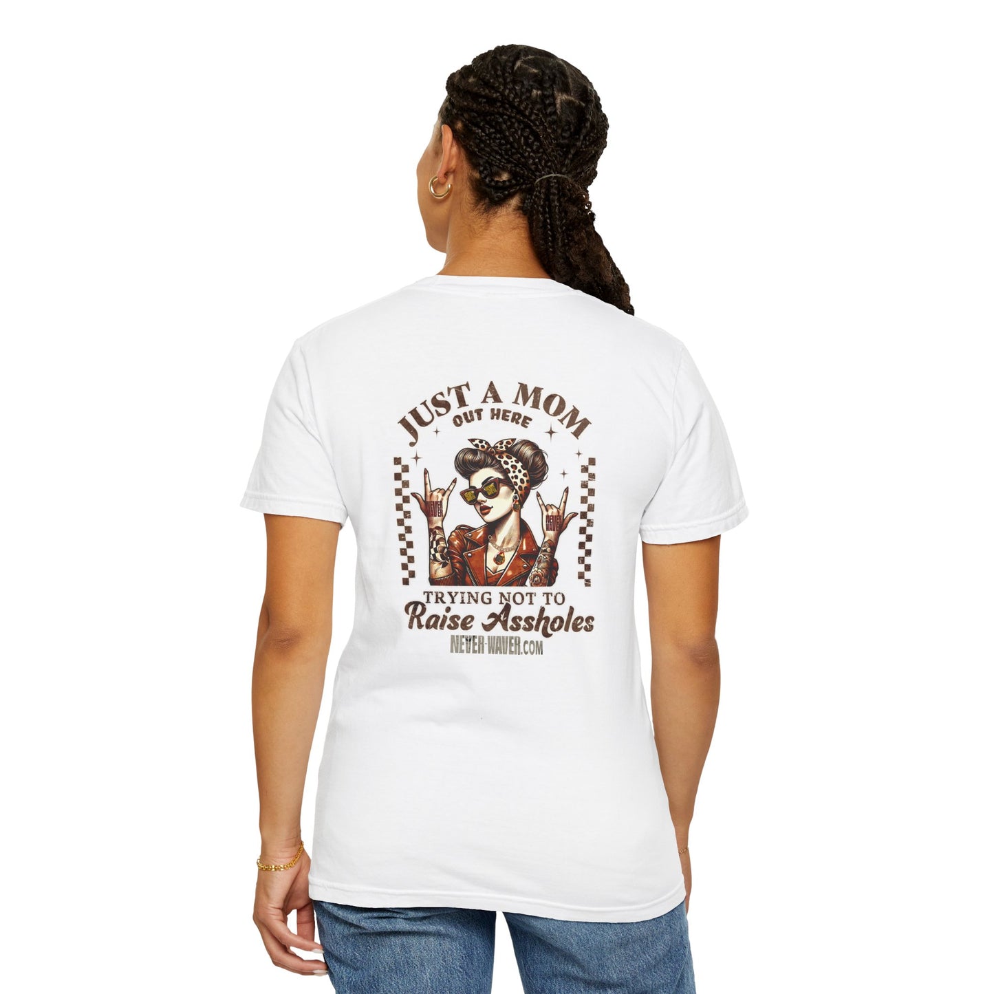Never Waver Just A Mom Trying Not to Raise A&&holes' Design Unisex Garment-Dyed T-Shirt - '