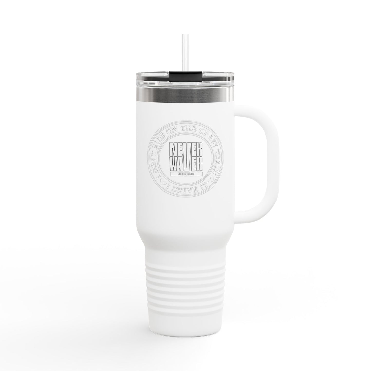 Never Waver I Don't Ride on the Crazy Train I Drive It Insulated Travel Mug, 40oz