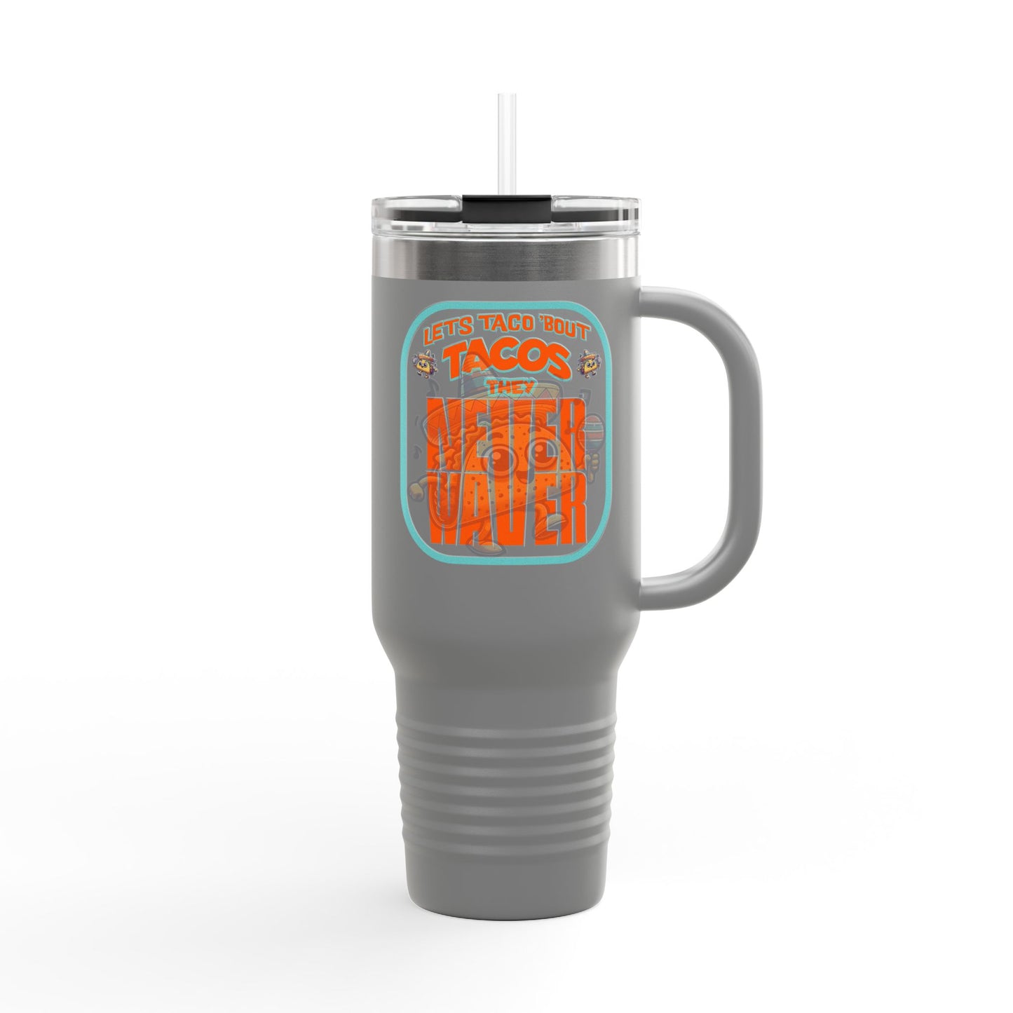 Let's Taco' Bout Tacos They Never Waver Insulated Travel Mug, 40 oz