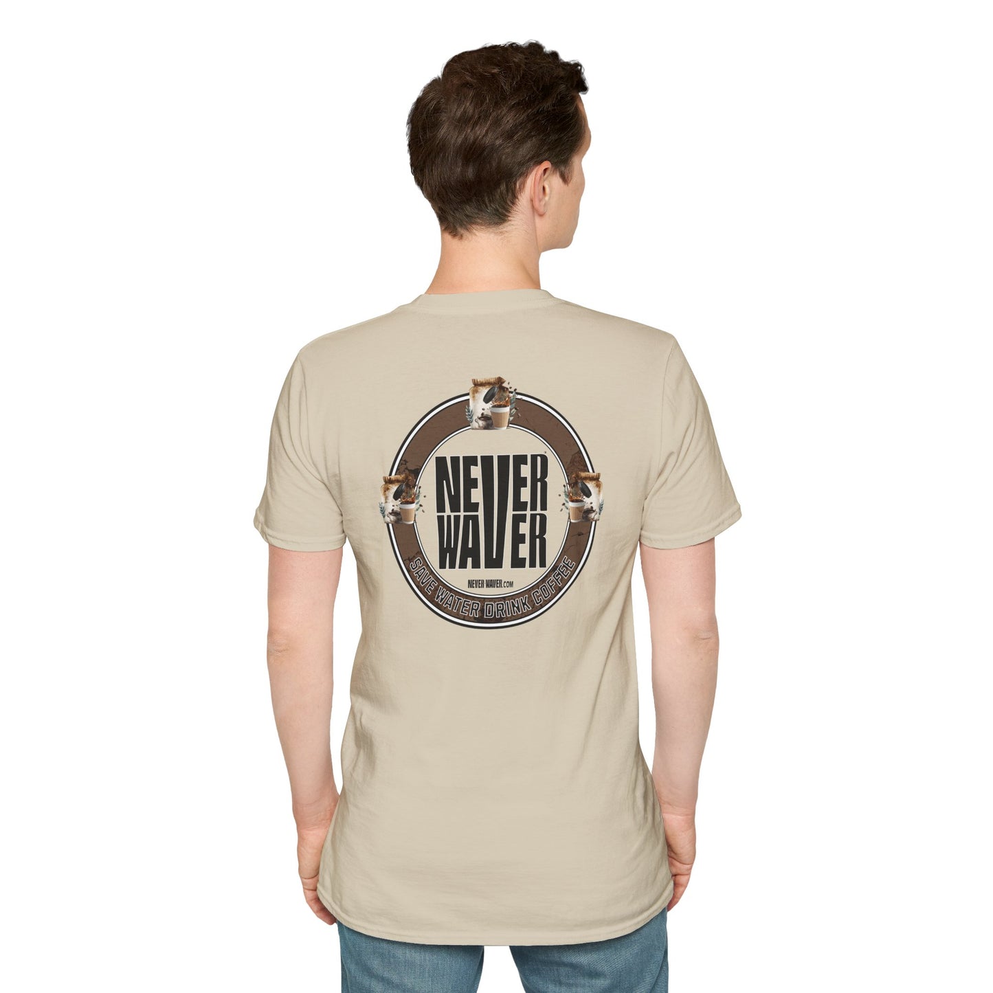Never Waver Save Water Drink Coffee Unisex Soft style T-Shirt