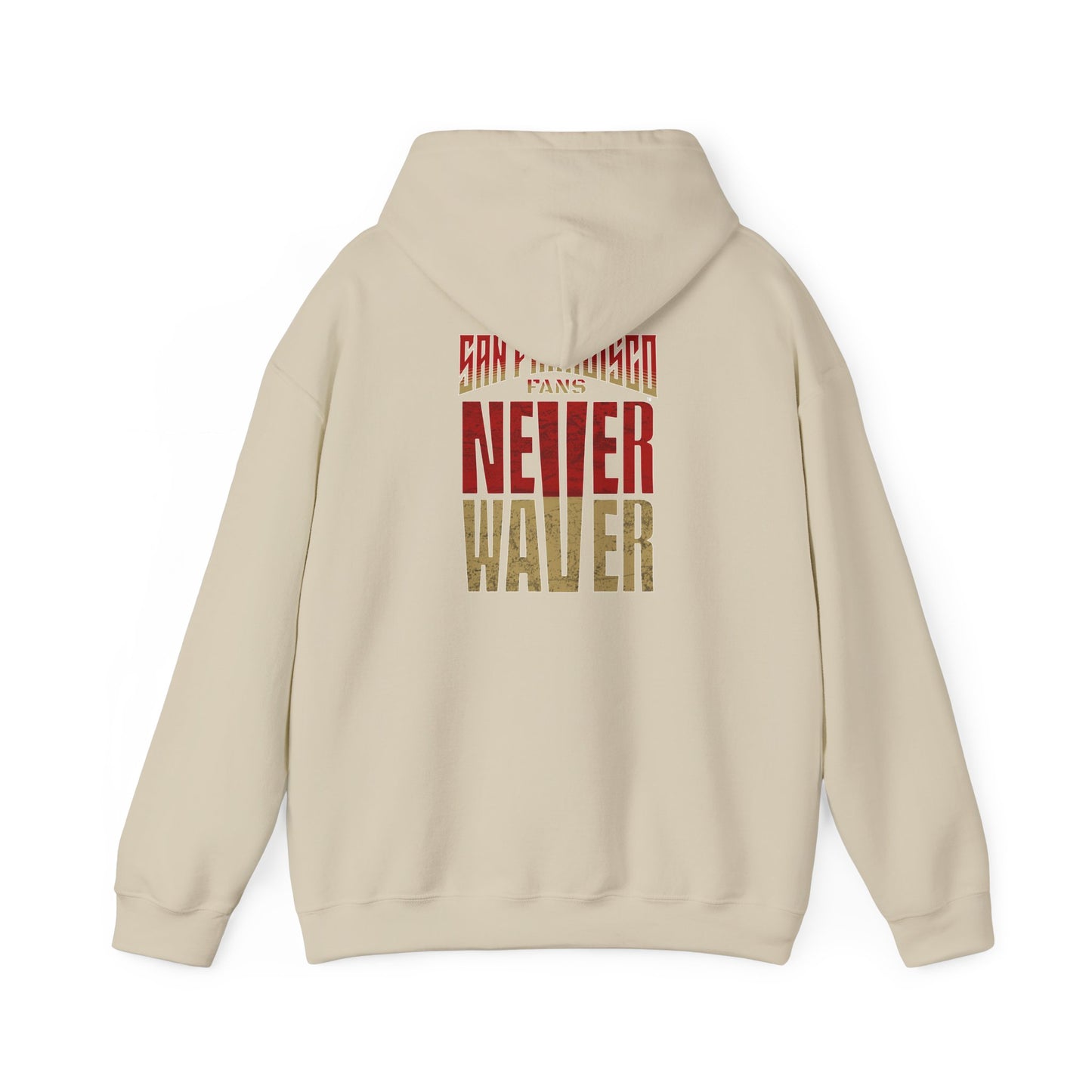 San Francisco Fans Never Waver Unisex Hoodie - Sweatshirt