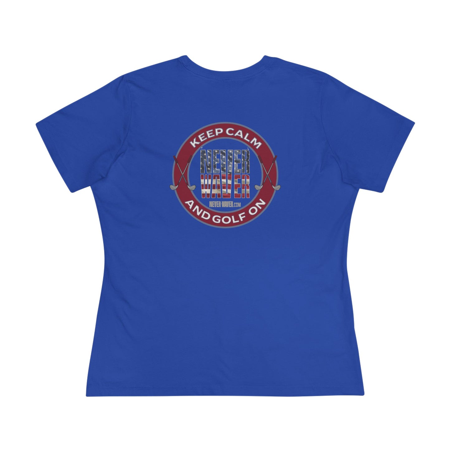 Keep Calm Never Waver and Golf On Women's Cotton Tee