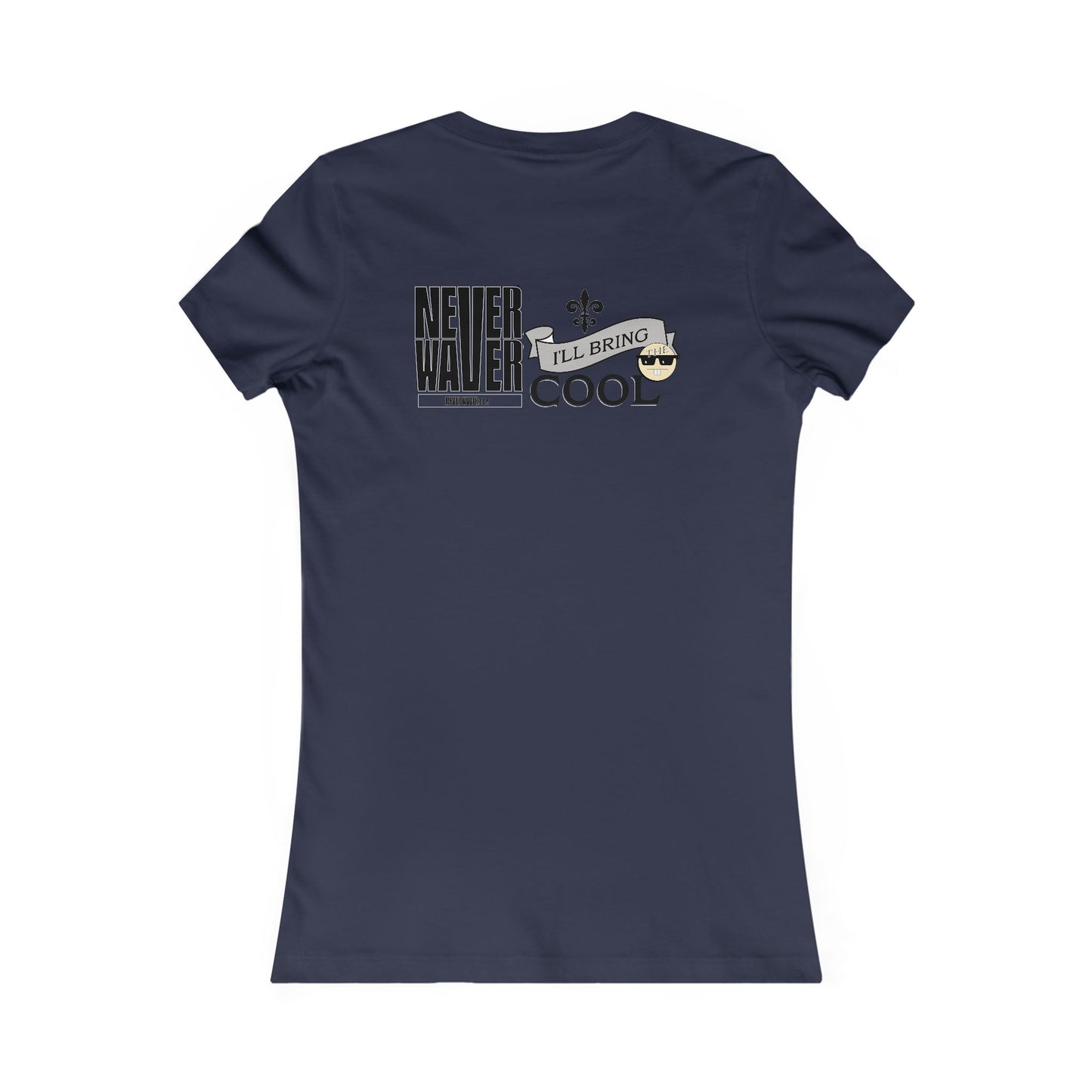 Never Waver I'll Bring The Cool Women's Favorite Tee