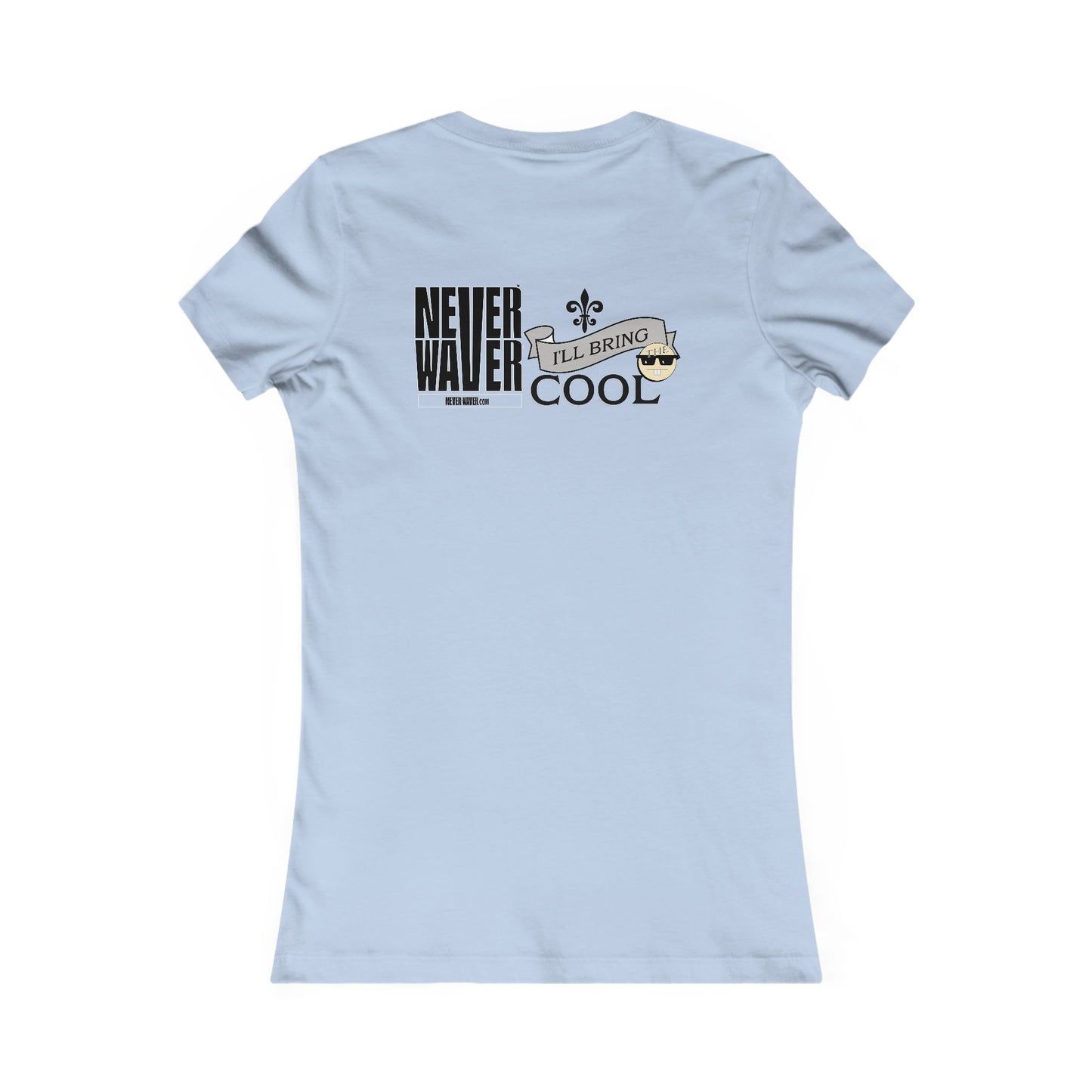Never Waver I'll Bring The Cool Women's Favorite Tee