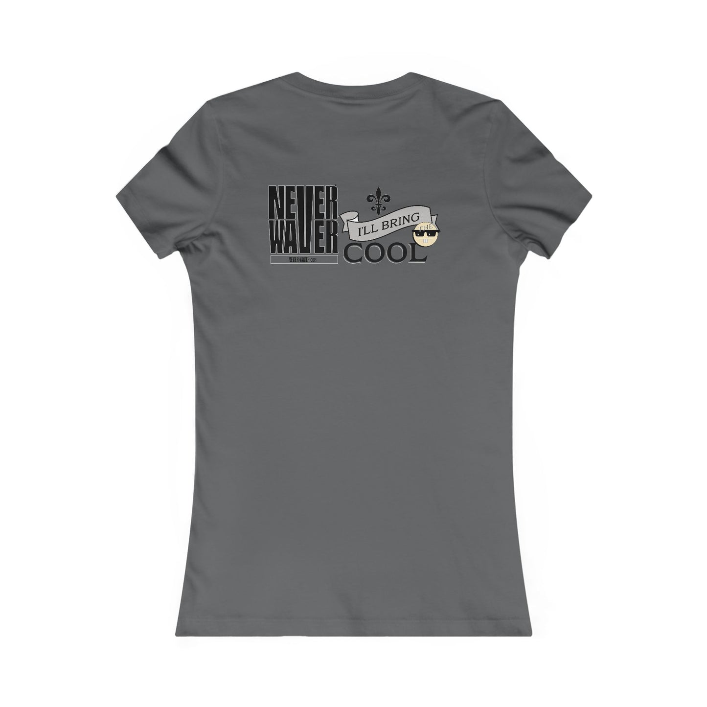 Never Waver I'll Bring The Cool Women's Favorite Tee