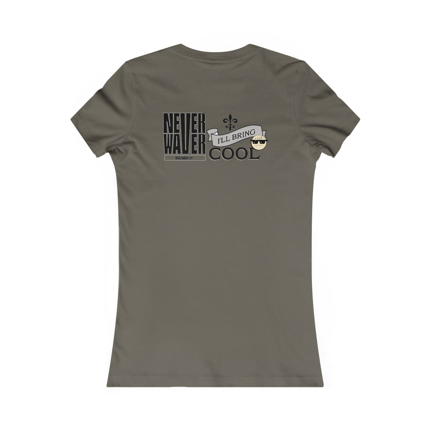 Never Waver I'll Bring The Cool Women's Favorite Tee