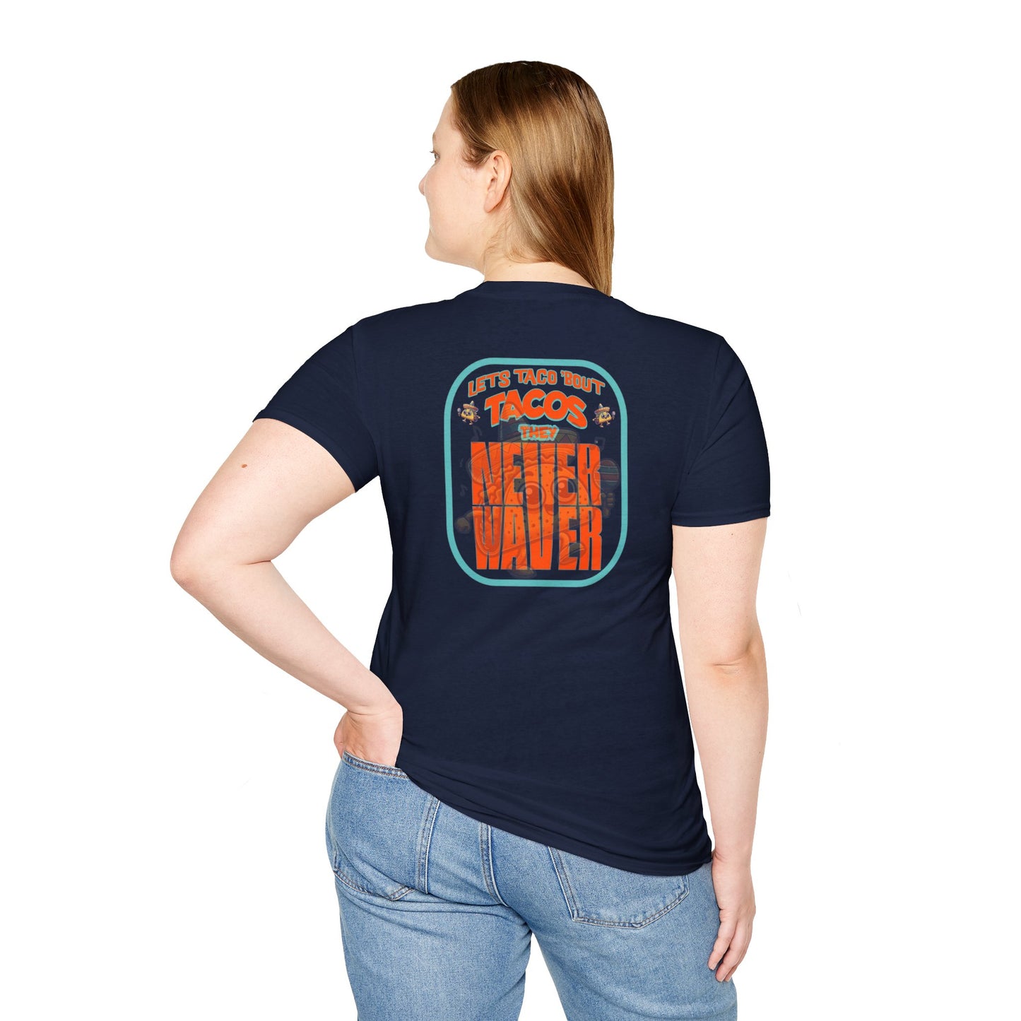 Let's Taco' Bout Tacos They Never Waver Unisex Soft style T-Shirt