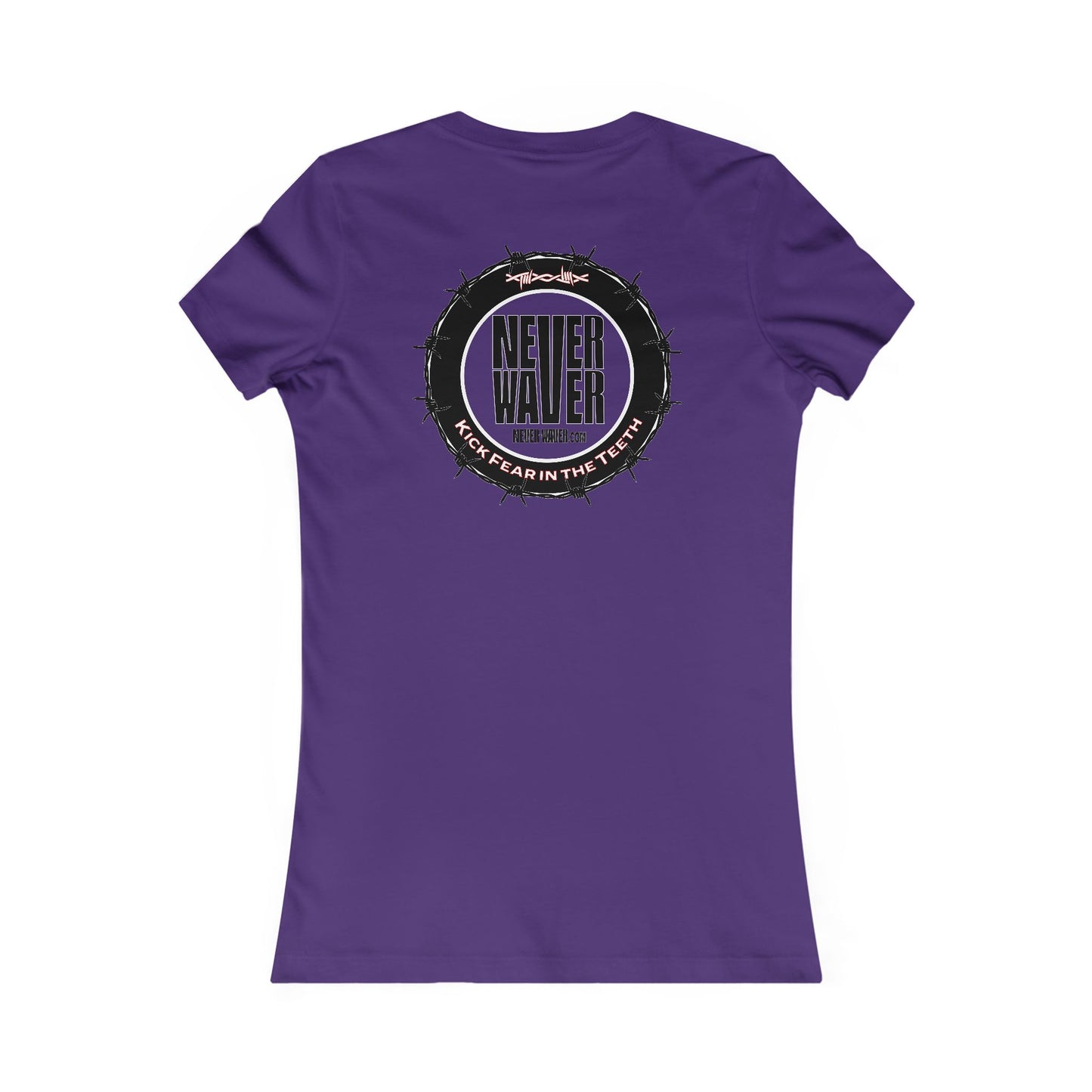 NEVER WAVER KICK FEAR IN THE TEETH  Women's Favorite Tee