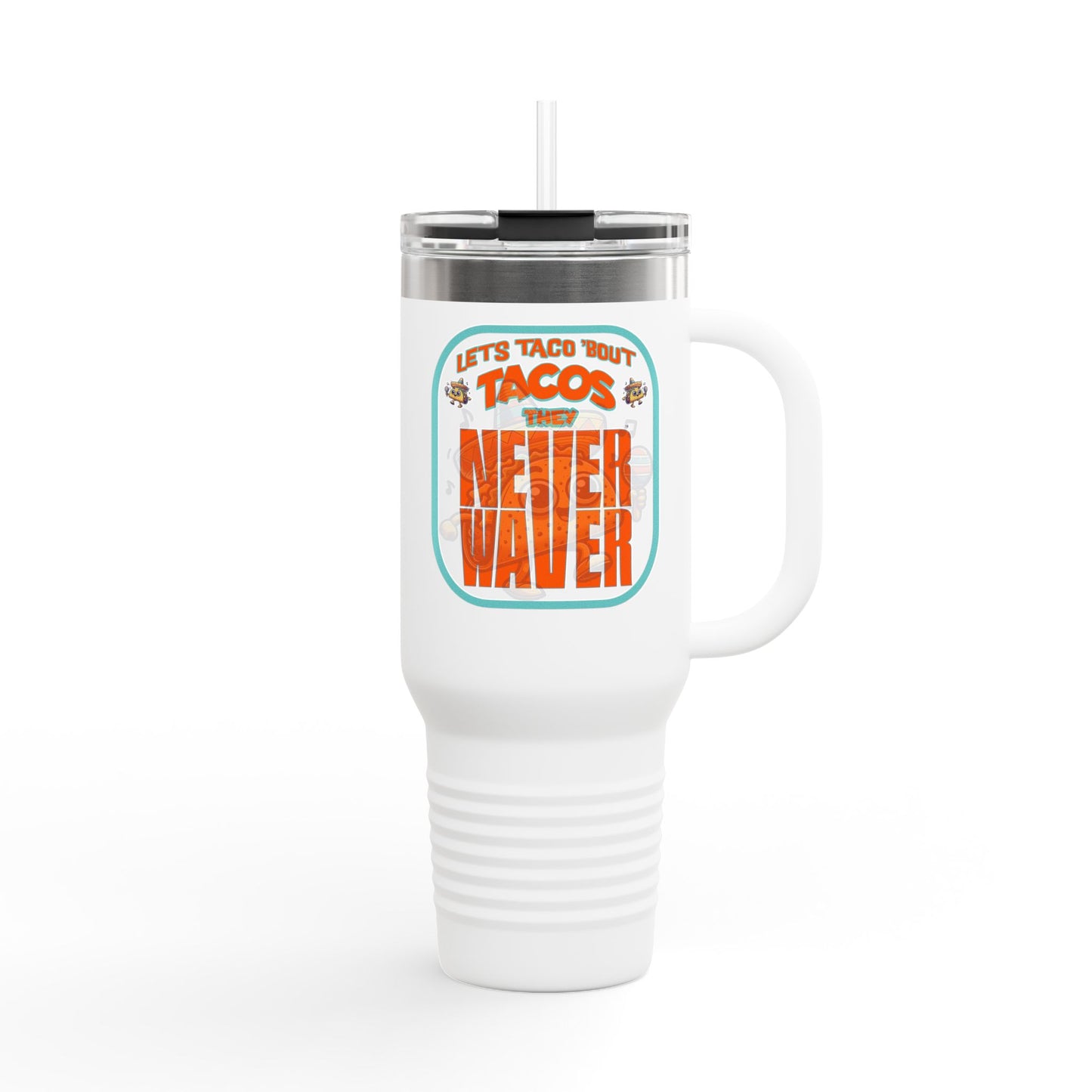 Let's Taco' Bout Tacos They Never Waver Insulated Travel Mug, 40 oz
