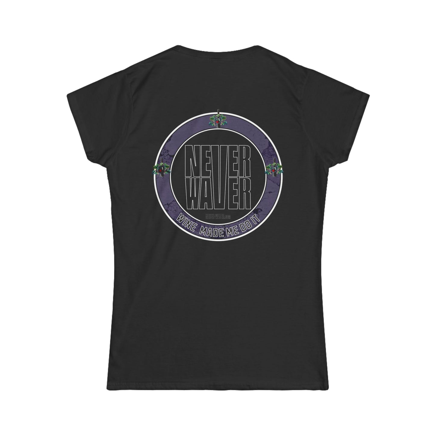 Never Waver Wine Made Me Do It Women's Soft Style Tee -