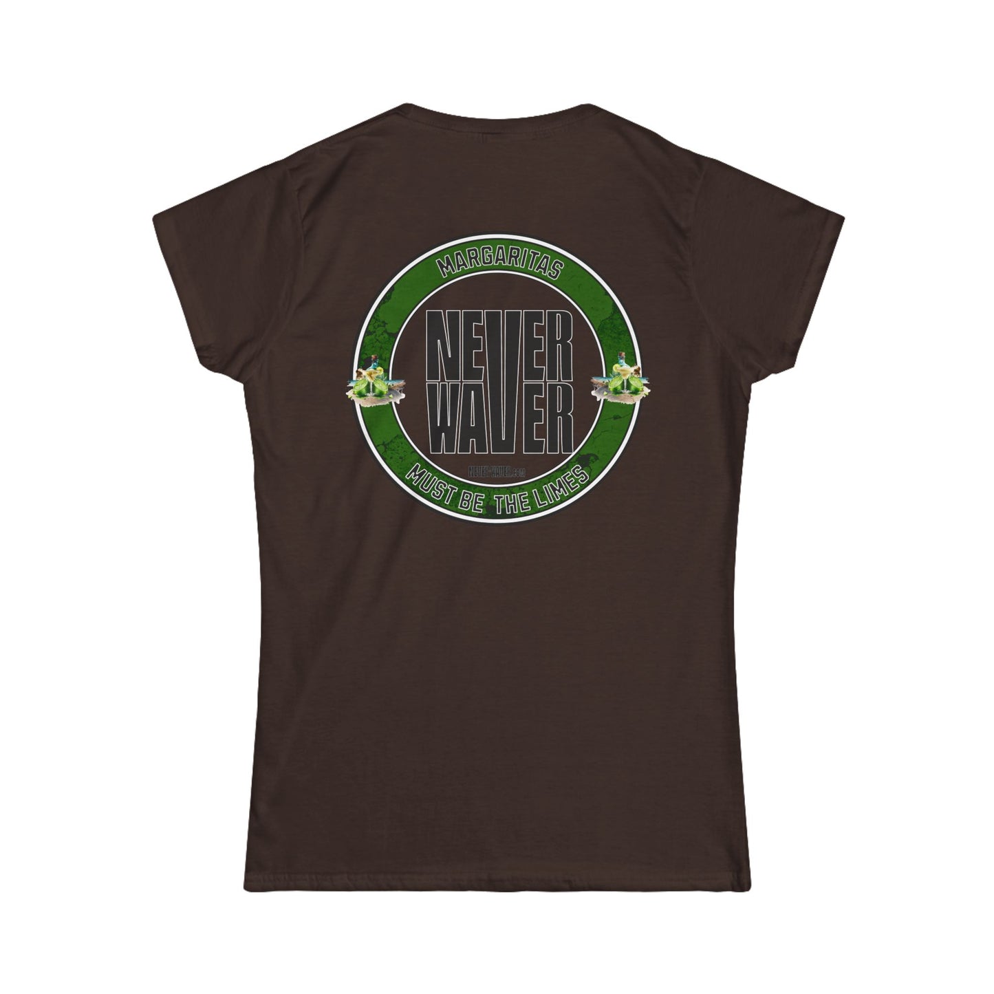 Margaritas Never Waver It Must Be The Limes? Women's Soft Style Tee