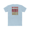 San Francisco Fans Never Waver Unisex Cotton Crew Tee