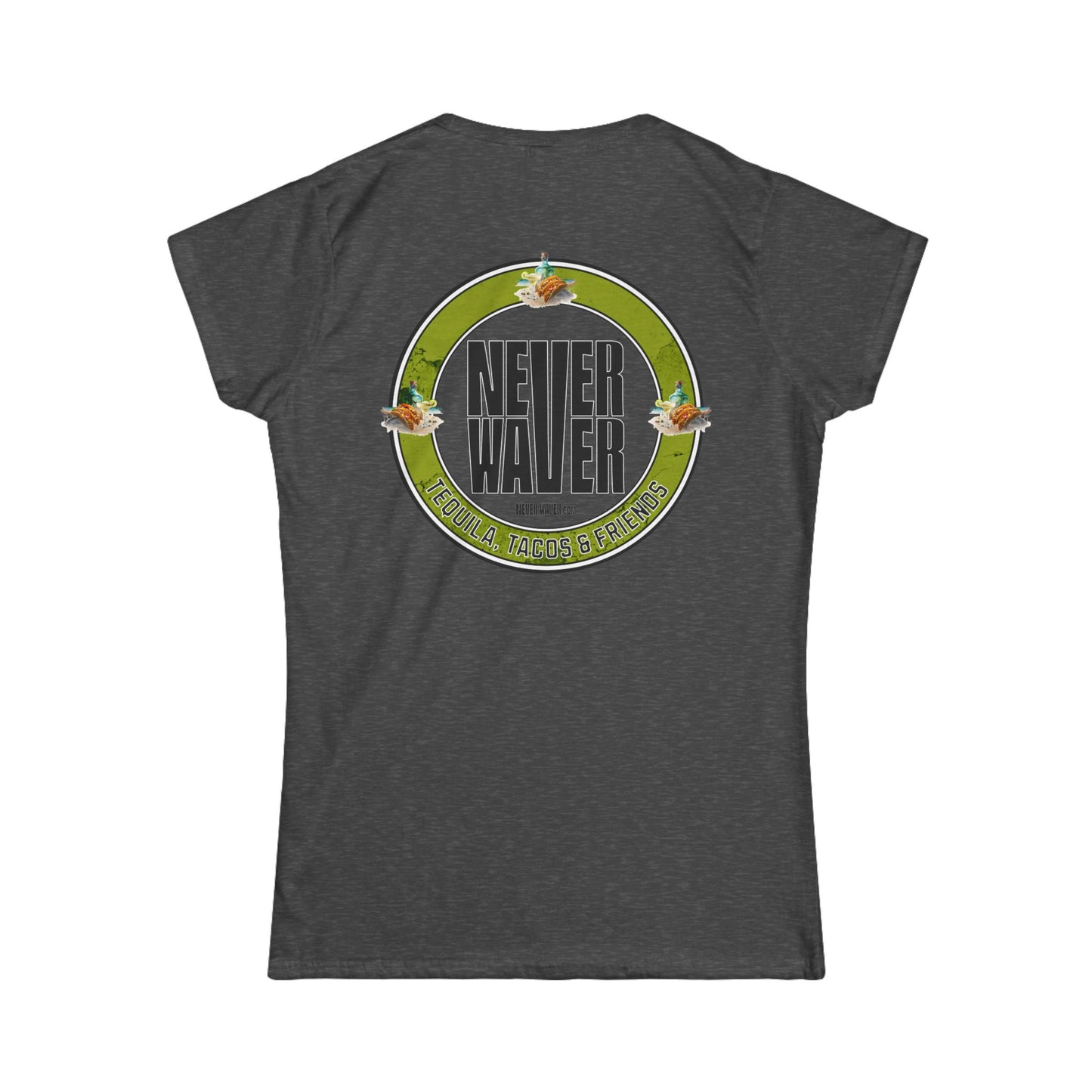 Never Waver Tequila, Tacos, And Friends Women's Soft Style Tee