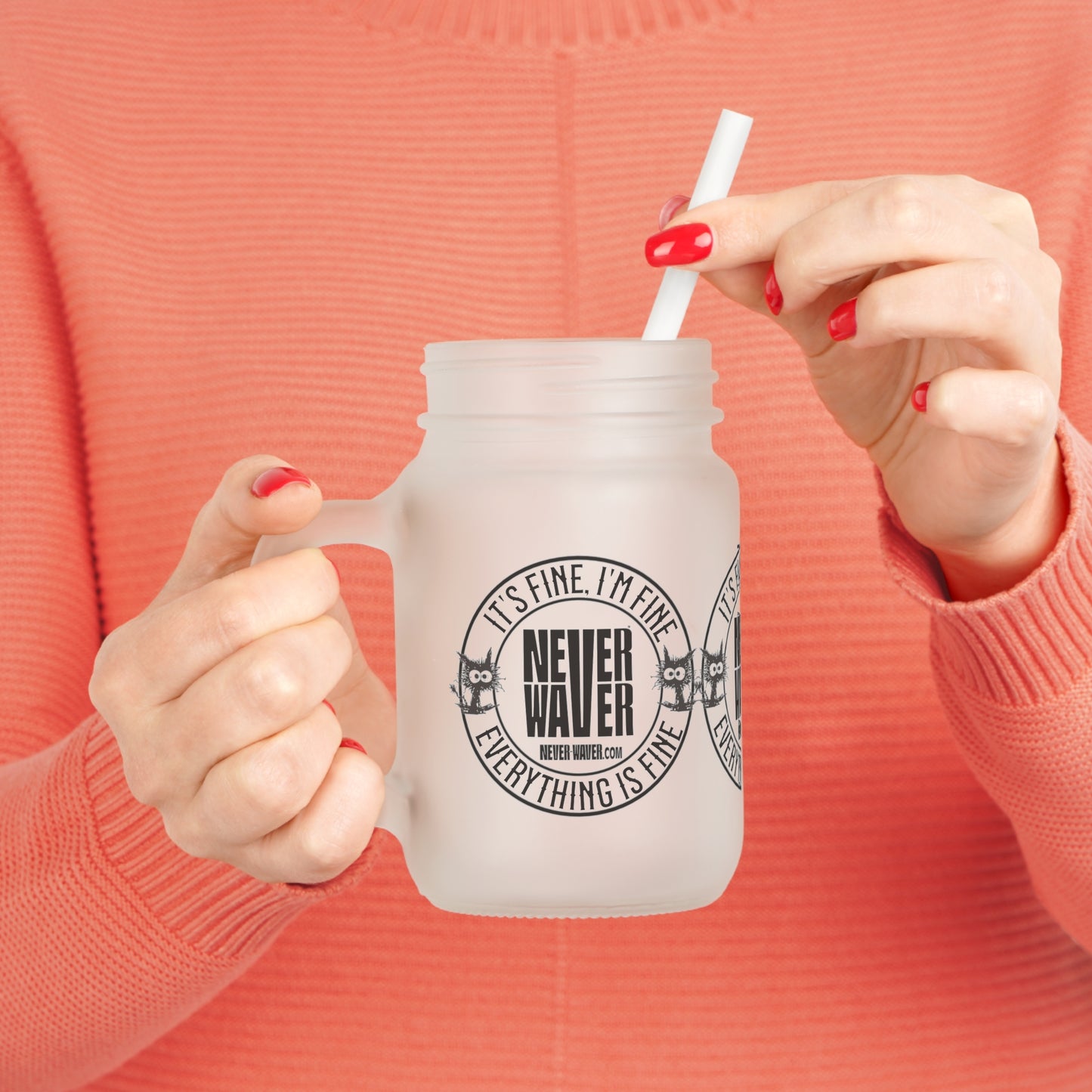 It's Fine , I'm Fine Never Waver Everything Is Fine Jar with Straw - Perfect Gift