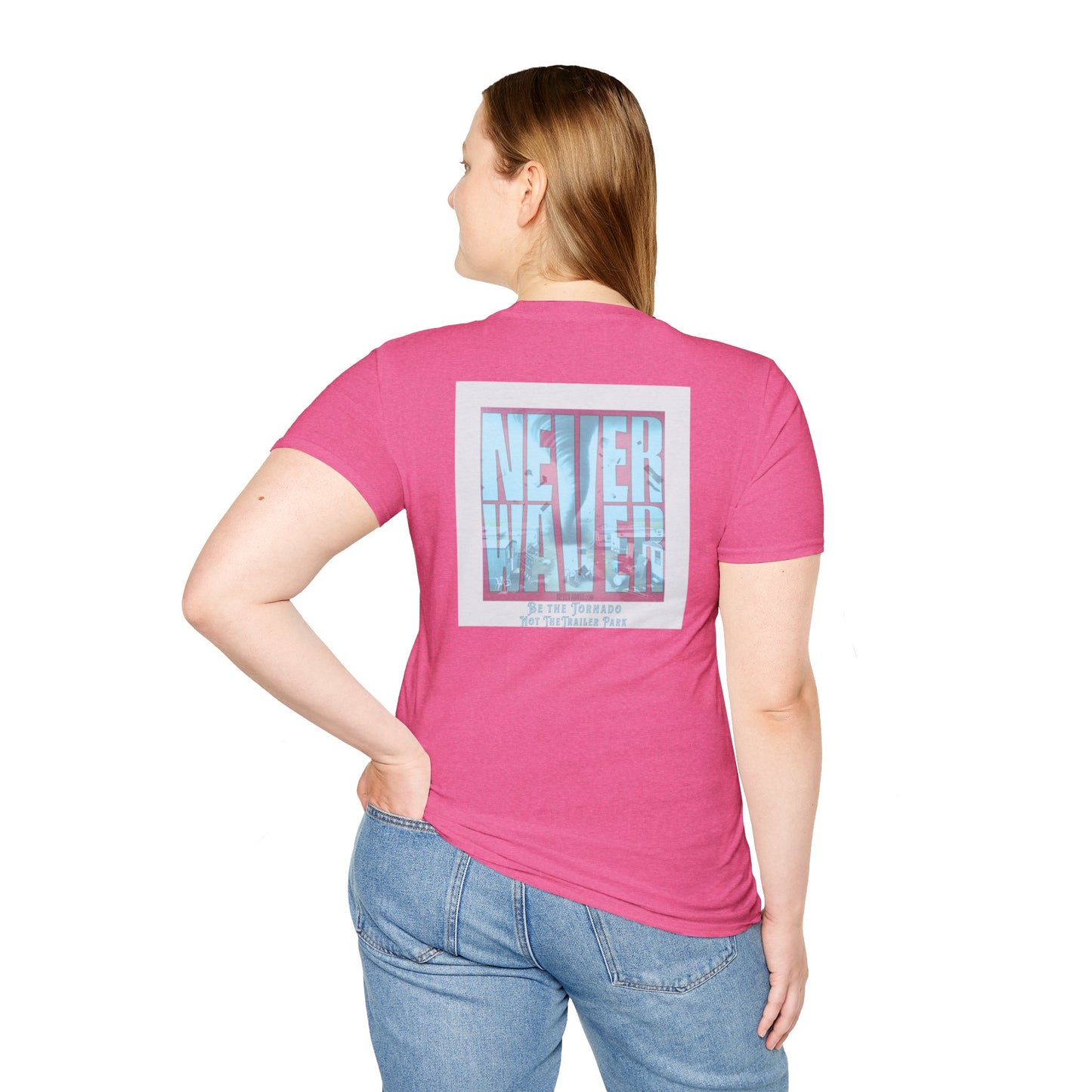 Never Waver Be The Tornado Not the Trailer Park  Unisex Softstyle T-Shirt