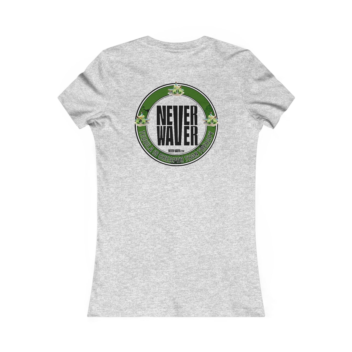 Never Waver Tequila Is Cheaper Than Therapy T-shirt Women's Tee