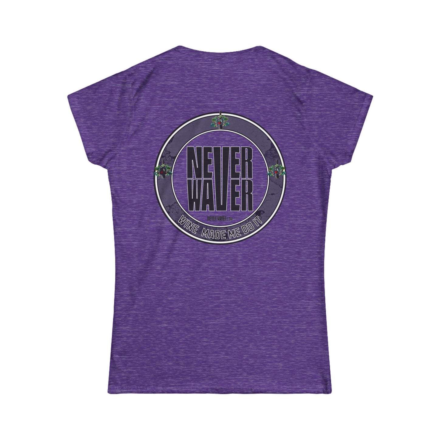 Never Waver Wine Made Me Do It Women's Soft Style Tee -