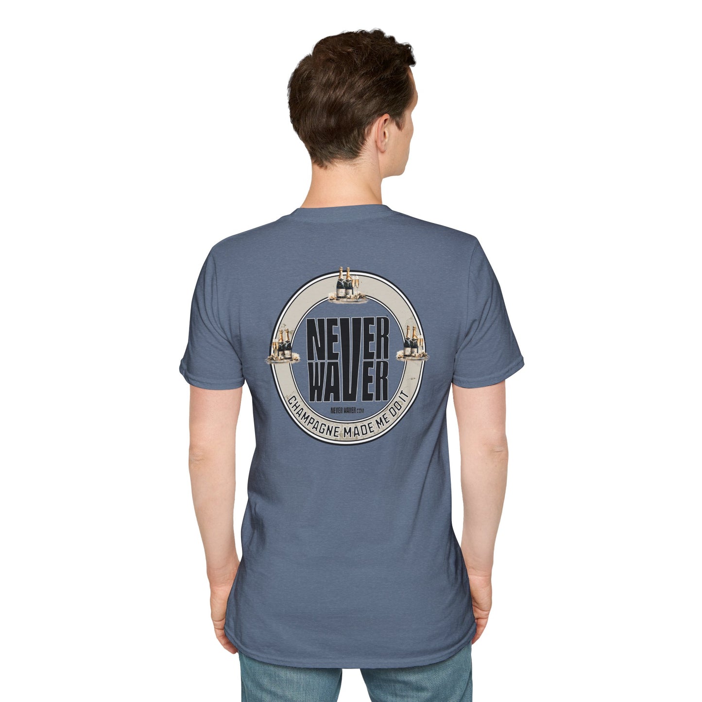 Never Waver Champagne Made Me Do It? Unisex Soft style T-Shirt