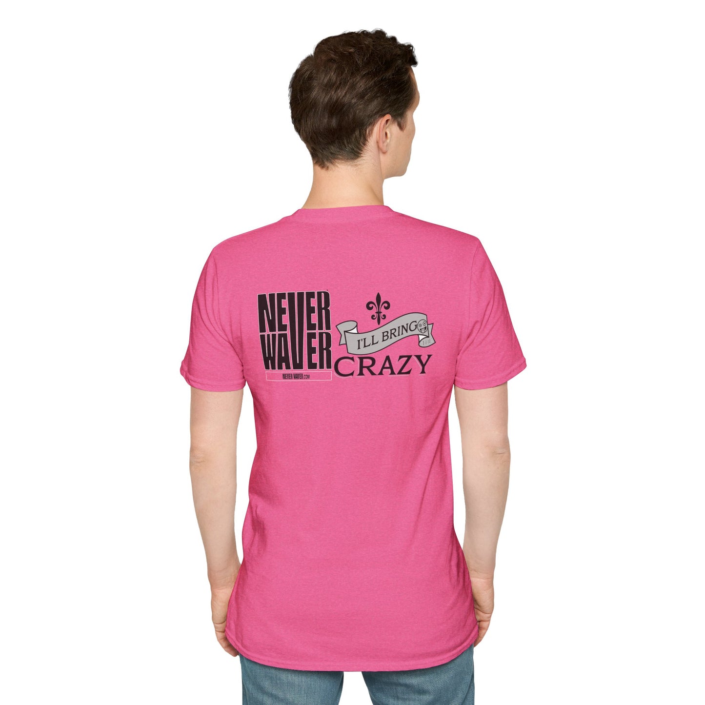 Never Waver I'll Bring The Crazy Unisex Softstyle T-Shirt