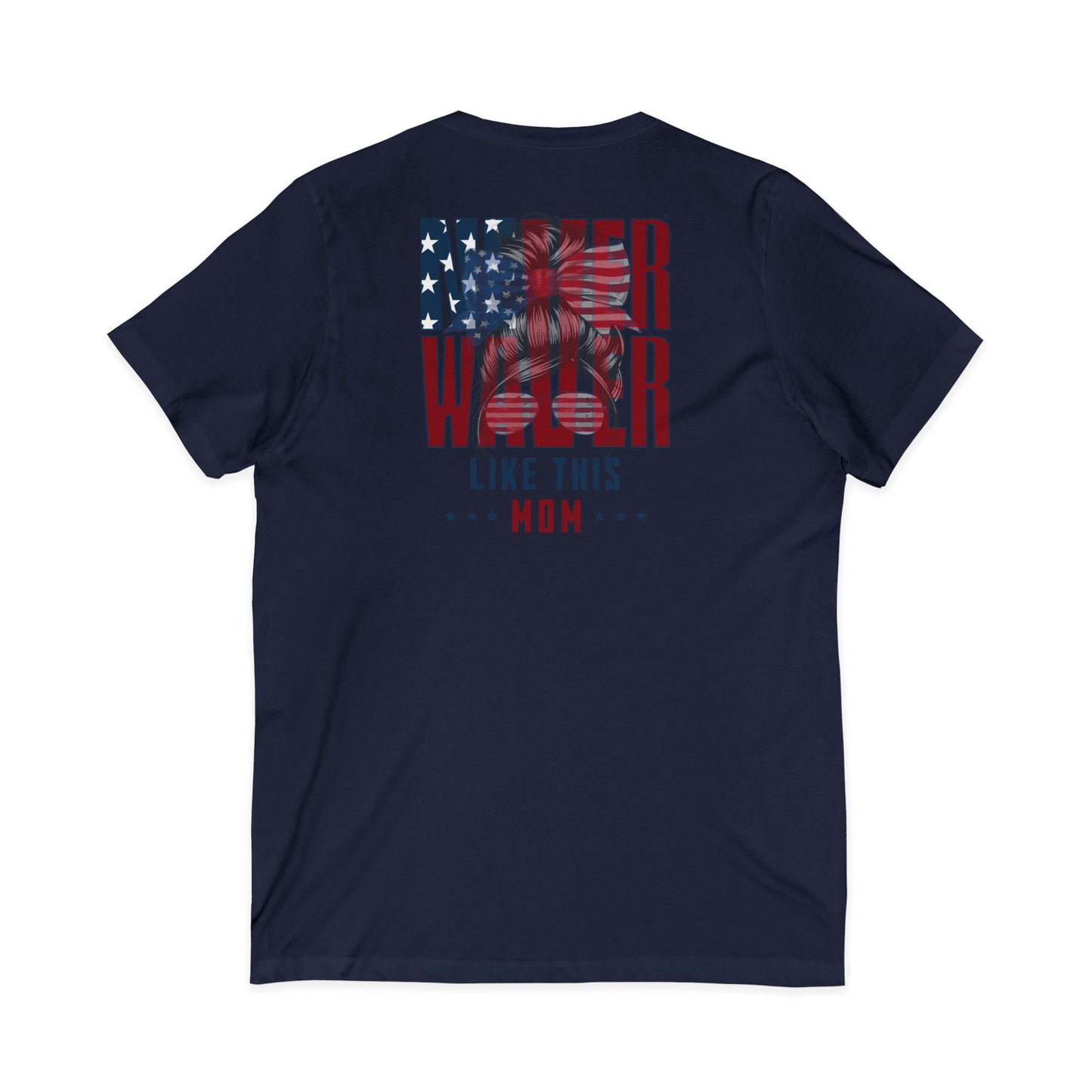 Never Waver Like This Mom V-Neck Tee for Moms - Patriotic Short Sleeve Shirt