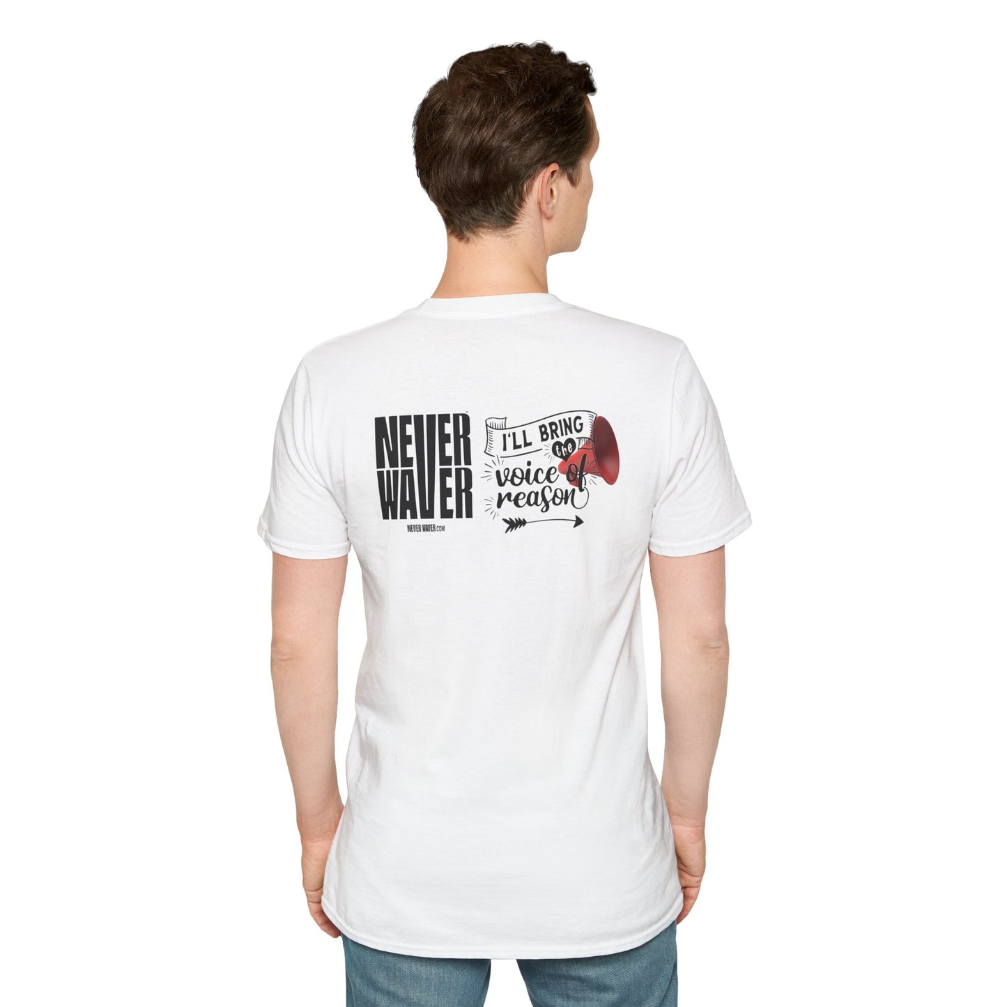 Never Waver I'll Bring The  Voice of Reason Unisex Softstyle T-Shirt