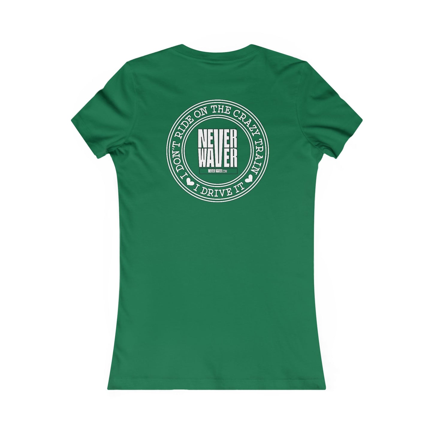 Never Waver I Don't Ride on the Crazy Train I Drive It Women's Favorite Tee