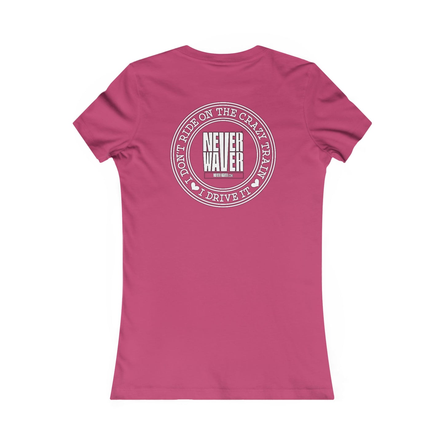 Never Waver I Don't Ride on the Crazy Train I Drive It Women's Favorite Tee