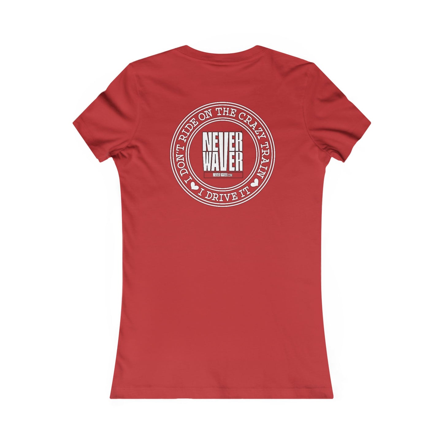 Never Waver I Don't Ride on the Crazy Train I Drive It Women's Favorite Tee