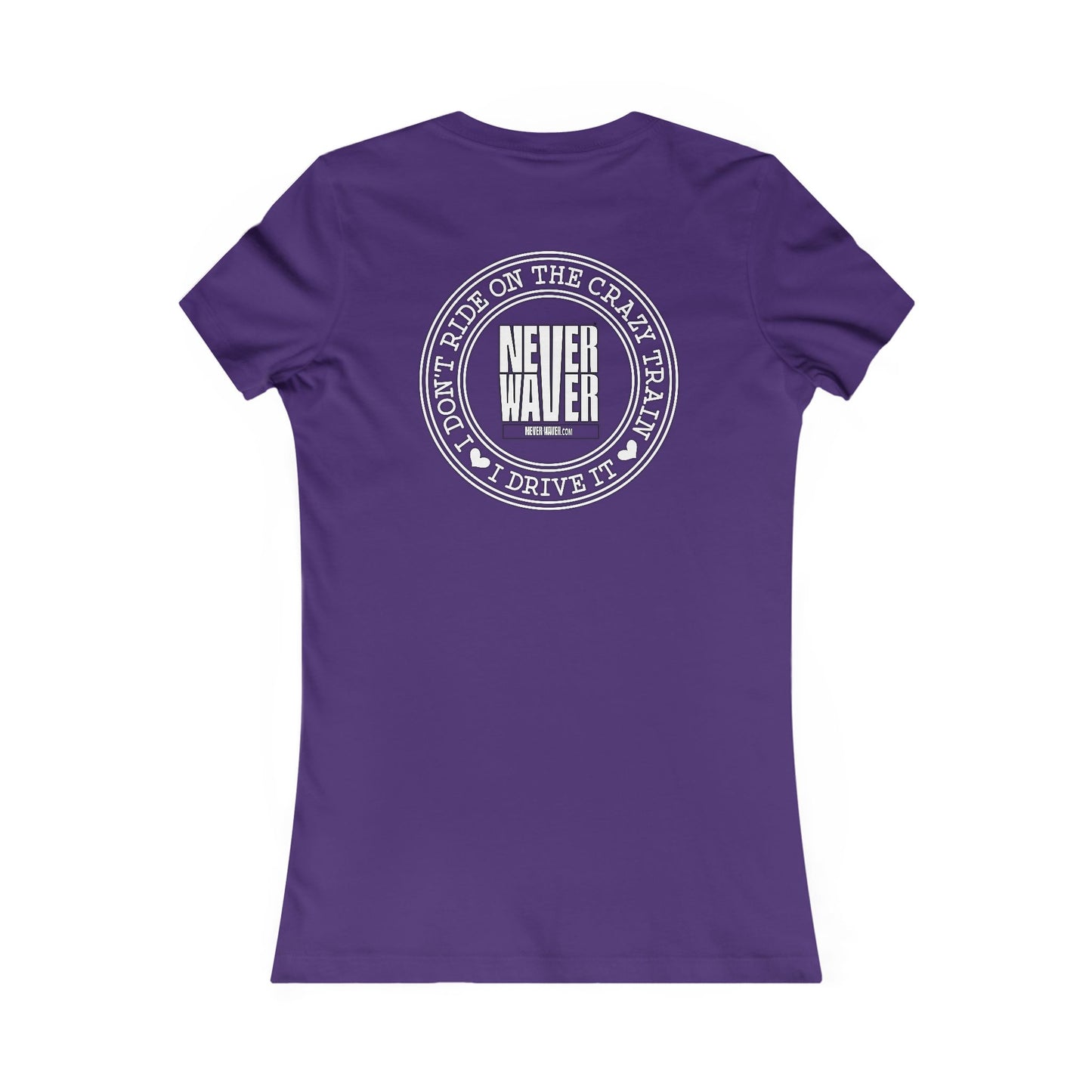 Never Waver I Don't Ride on the Crazy Train I Drive It Women's Favorite Tee