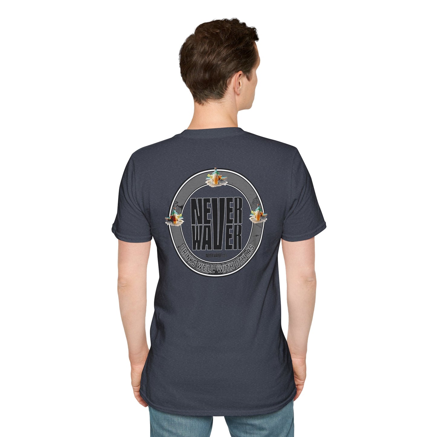 Never Waver Drinks Well With Others Unisex Soft style T-Shirt