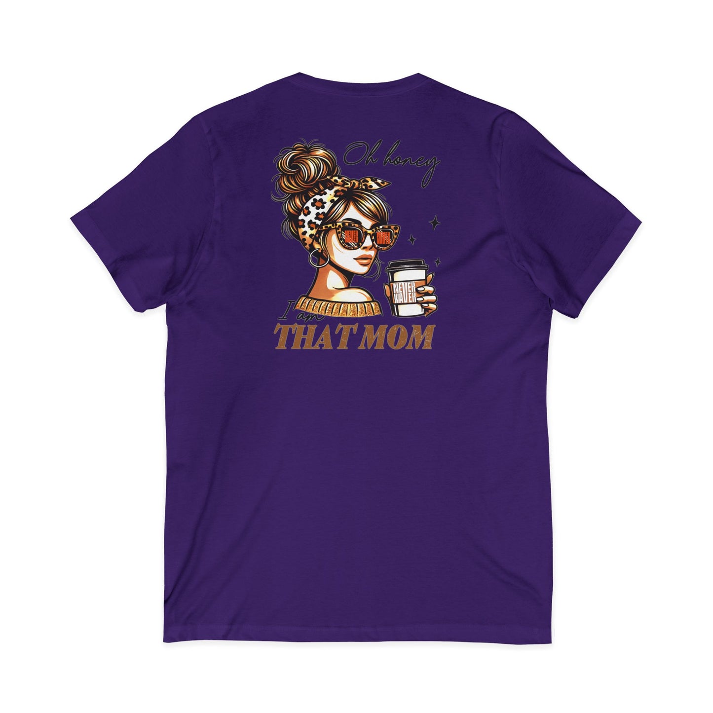 Never Waver Oh Honey I am that Mom V-Neck Tee for Moms - Patriotic Short Sleeve Shirt