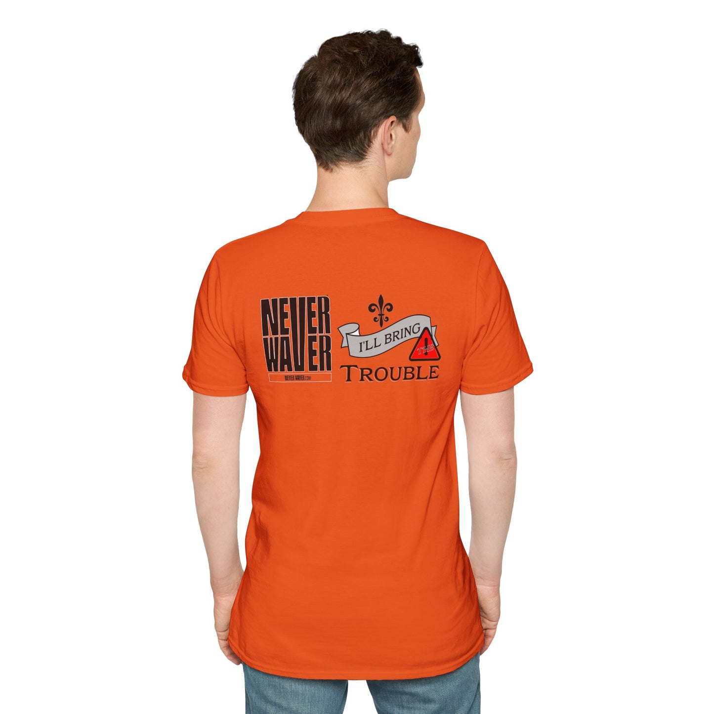 Never Waver I'll Bring The Trouble Unisex Softstyle T-Shirt
