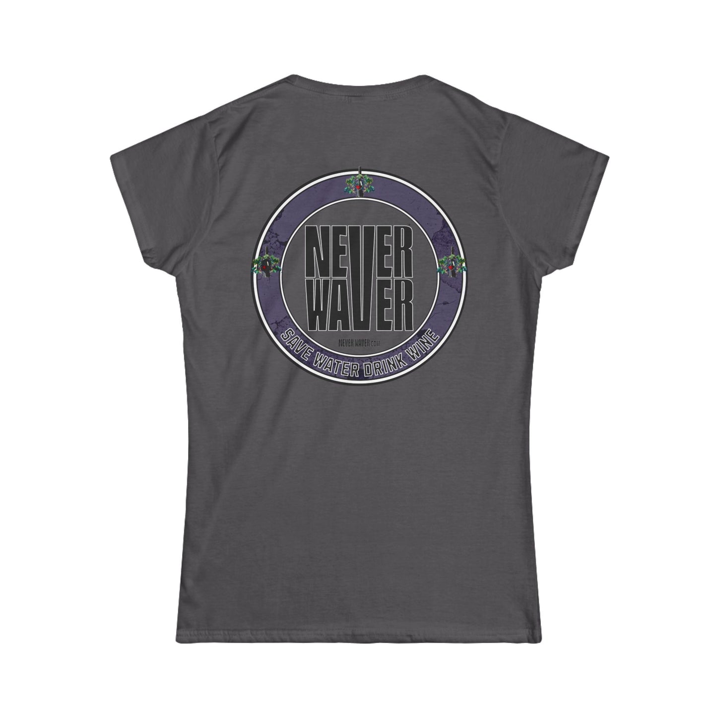 Never Waver Save Water Drink Wine Women's Soft Style Tee