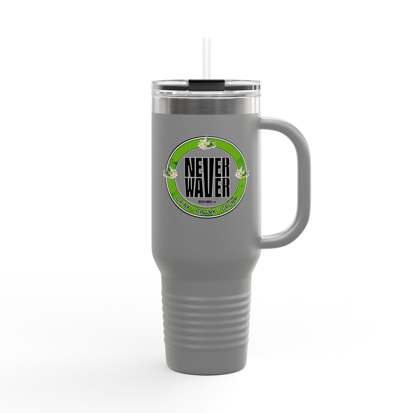 Never Waver Drink Drank Drunk Insulated Travel Mug, 40oz