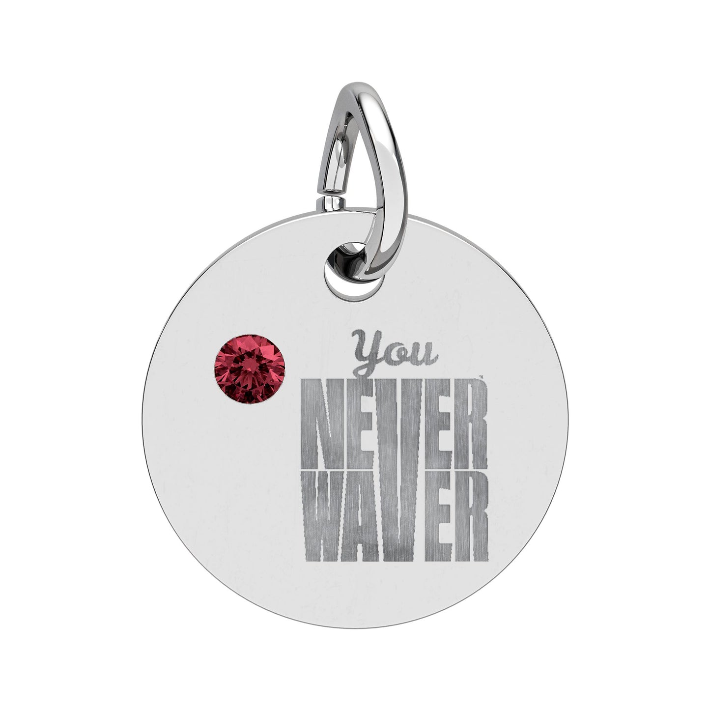 Circle Birthstone Charm — Engraved "You Never Waver" Inspirational Pendant
