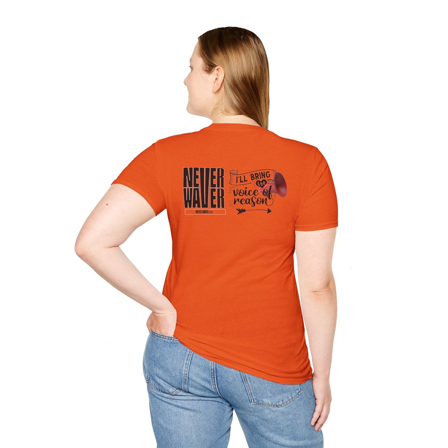 Never Waver I'll Bring The  Voice of Reason Unisex Softstyle T-Shirt