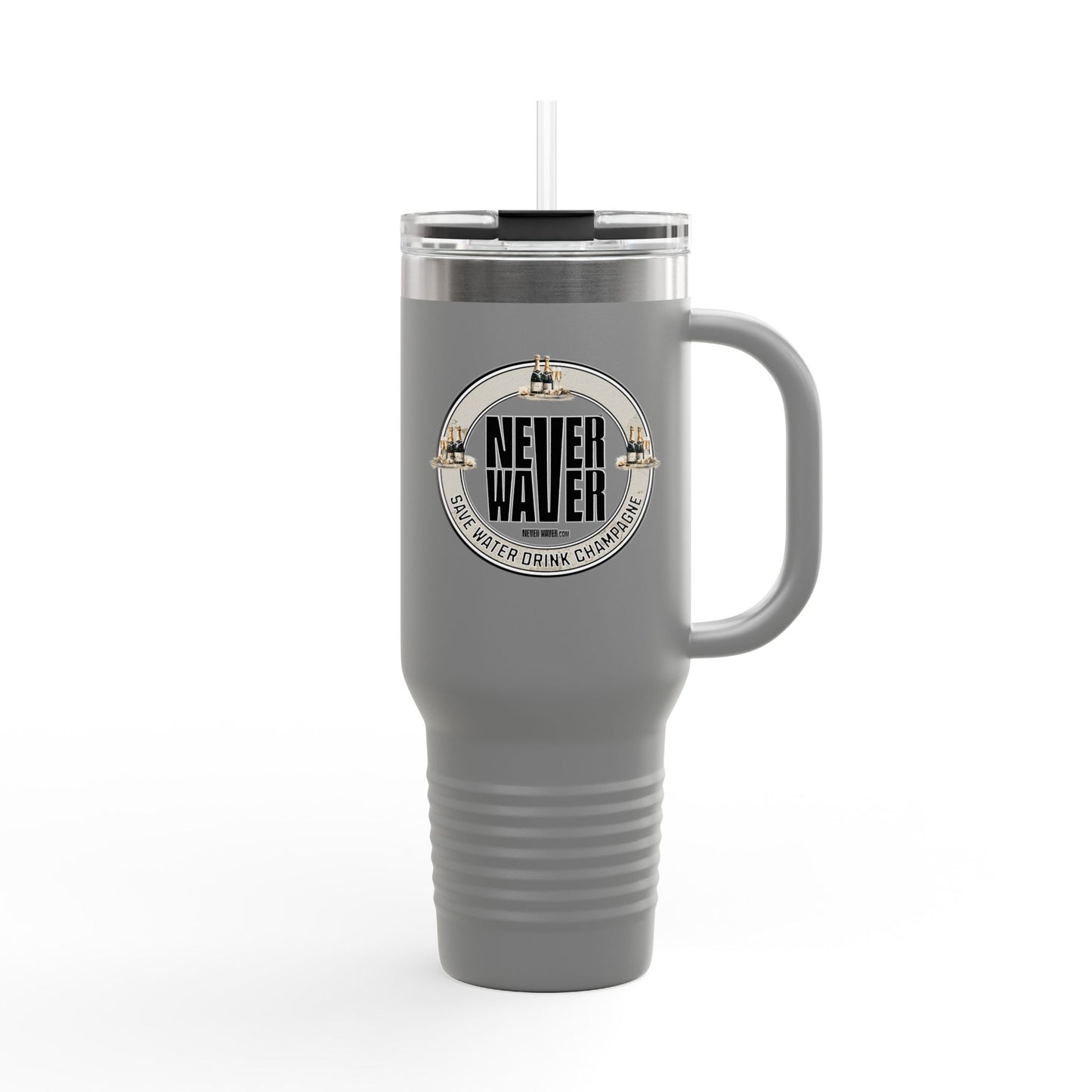 "Never Waver Save Water Drink Champagne" 40oz Insulated Travel Mug