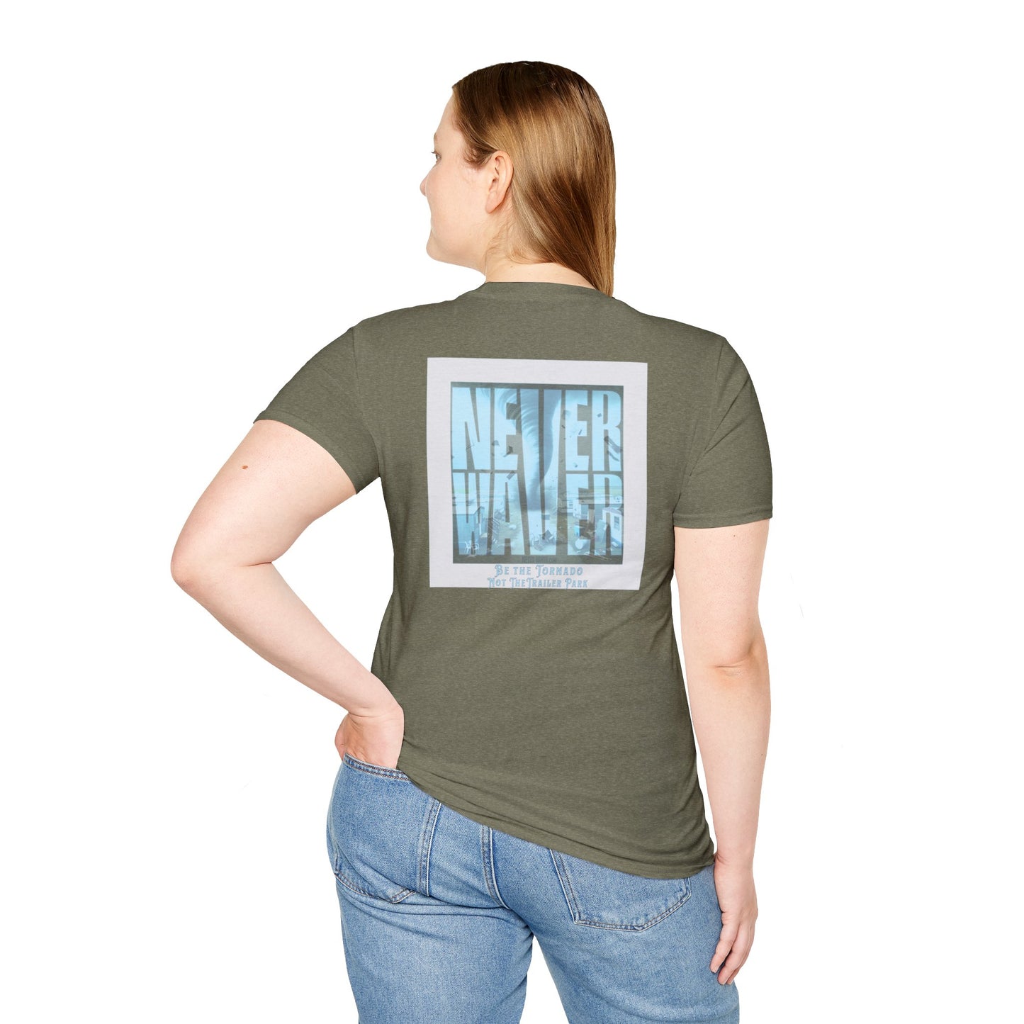 Never Waver Be The Tornado Not the Trailer Park  Unisex Softstyle T-Shirt