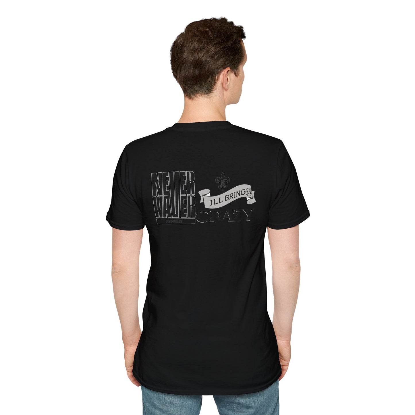 Never Waver I'll Bring The Crazy Unisex Softstyle T-Shirt