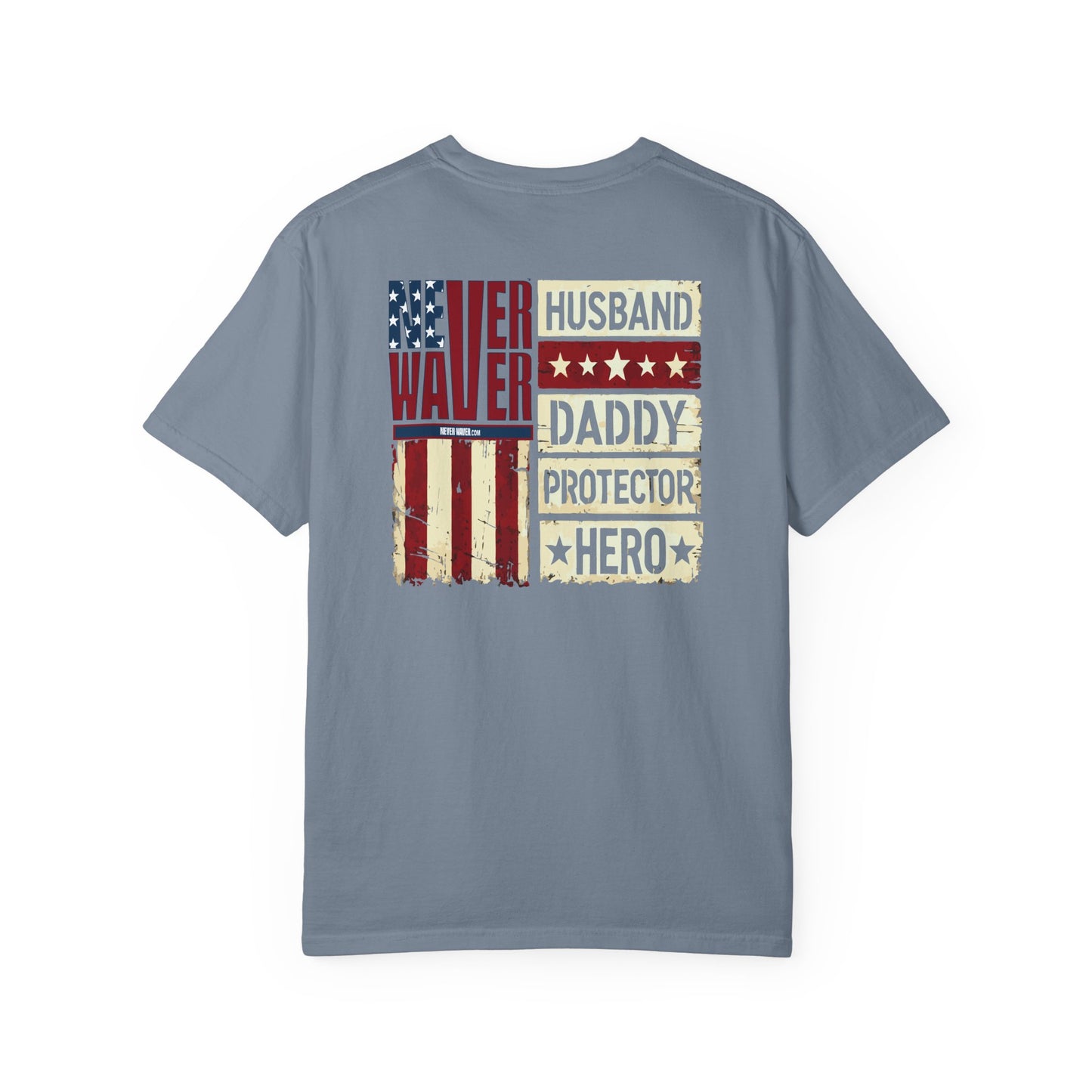 'Never Waver Husband Daddy Protector Hero ' Design Unisex Garment-Dyed T-Shirt