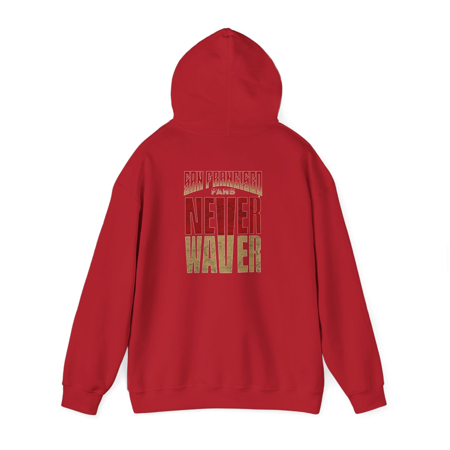 San Francisco Fans Never Waver Unisex Hoodie - Sweatshirt
