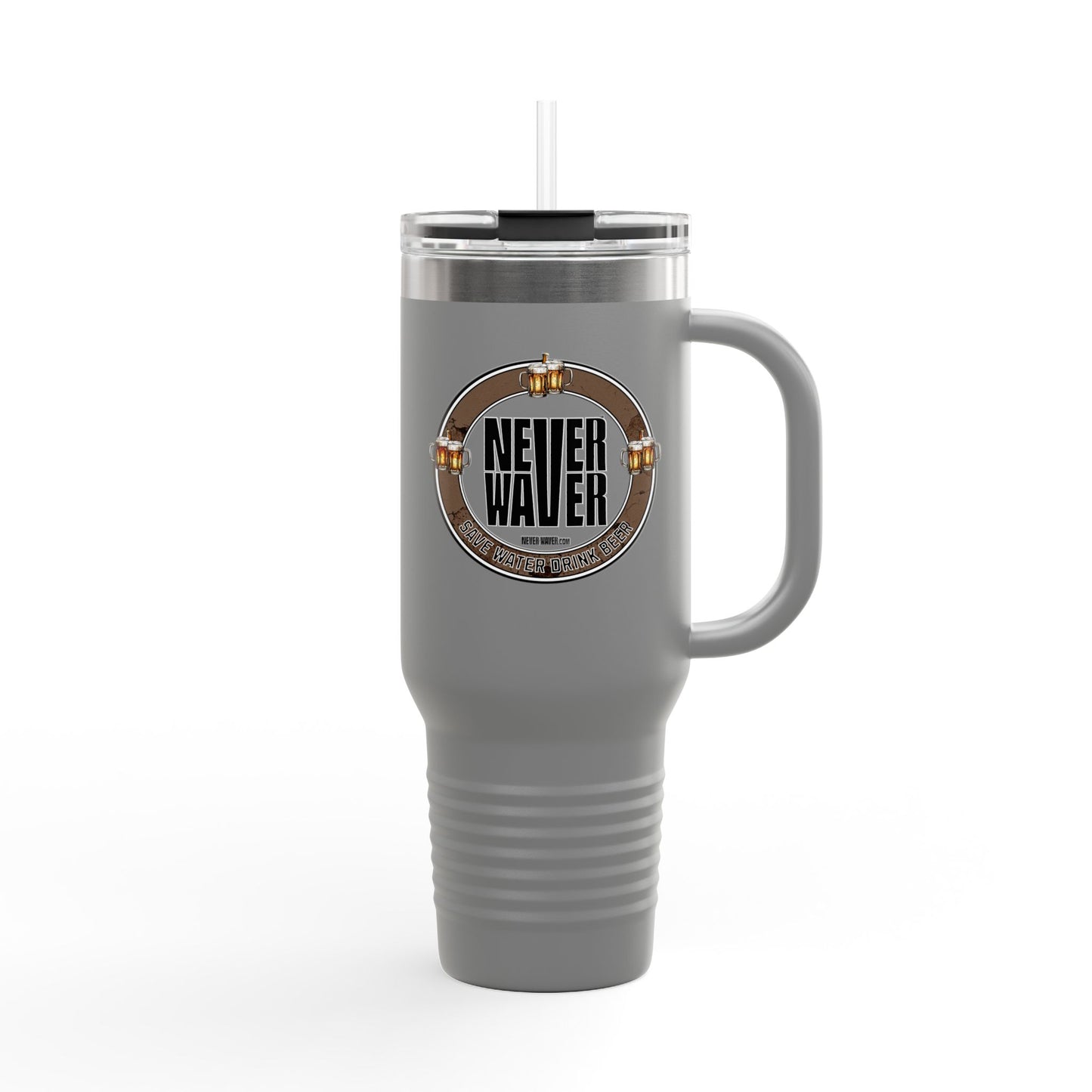 Never Waver Save Water Drink Beer Insulated 40oz Travel Mug