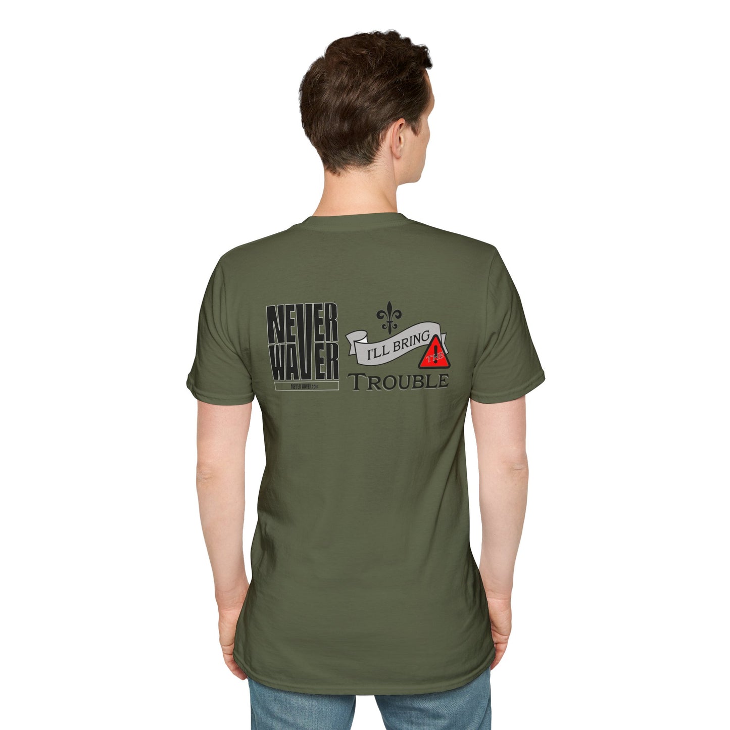 Never Waver I'll Bring The Trouble Unisex Softstyle T-Shirt