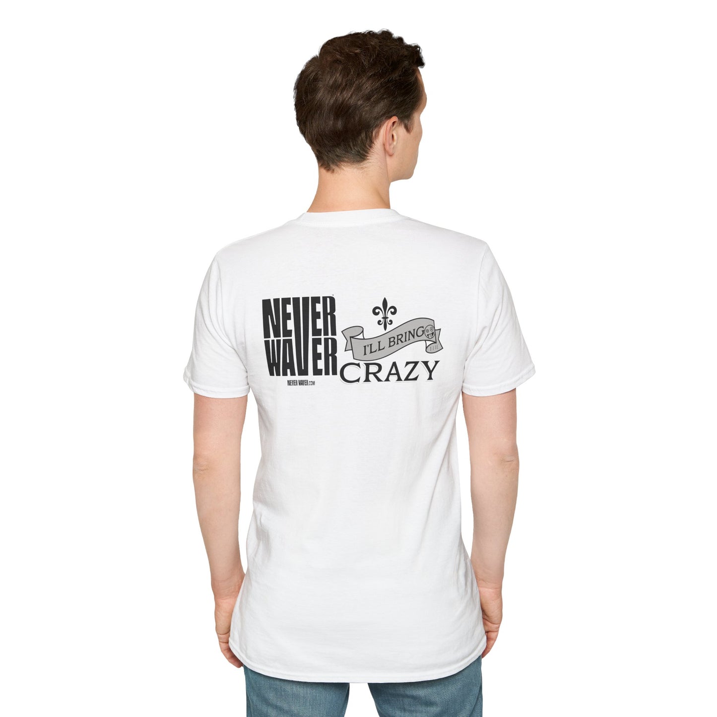Never Waver I'll Bring The Crazy Unisex Softstyle T-Shirt