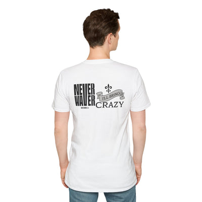 Never Waver I'll Bring The Crazy Unisex Softstyle T-Shirt
