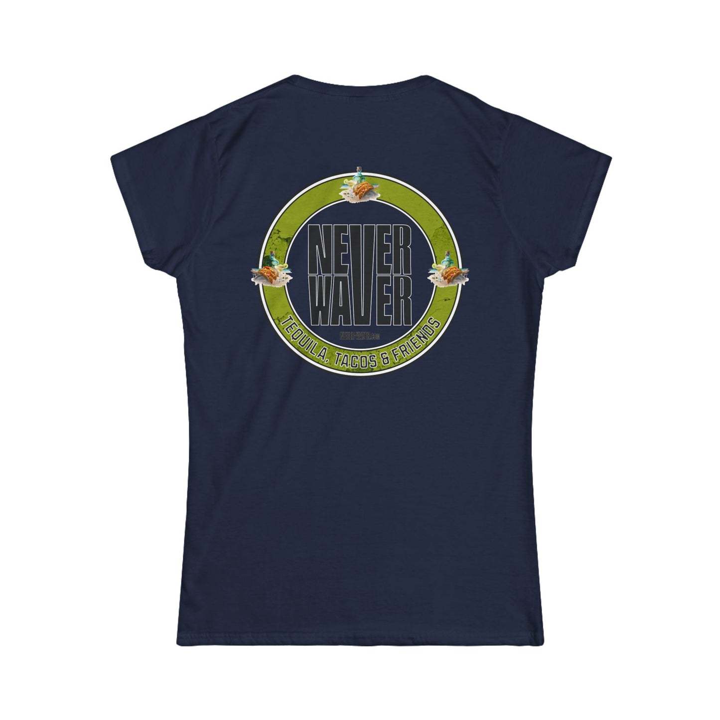 Never Waver Tequila, Tacos, And Friends Women's Soft Style Tee