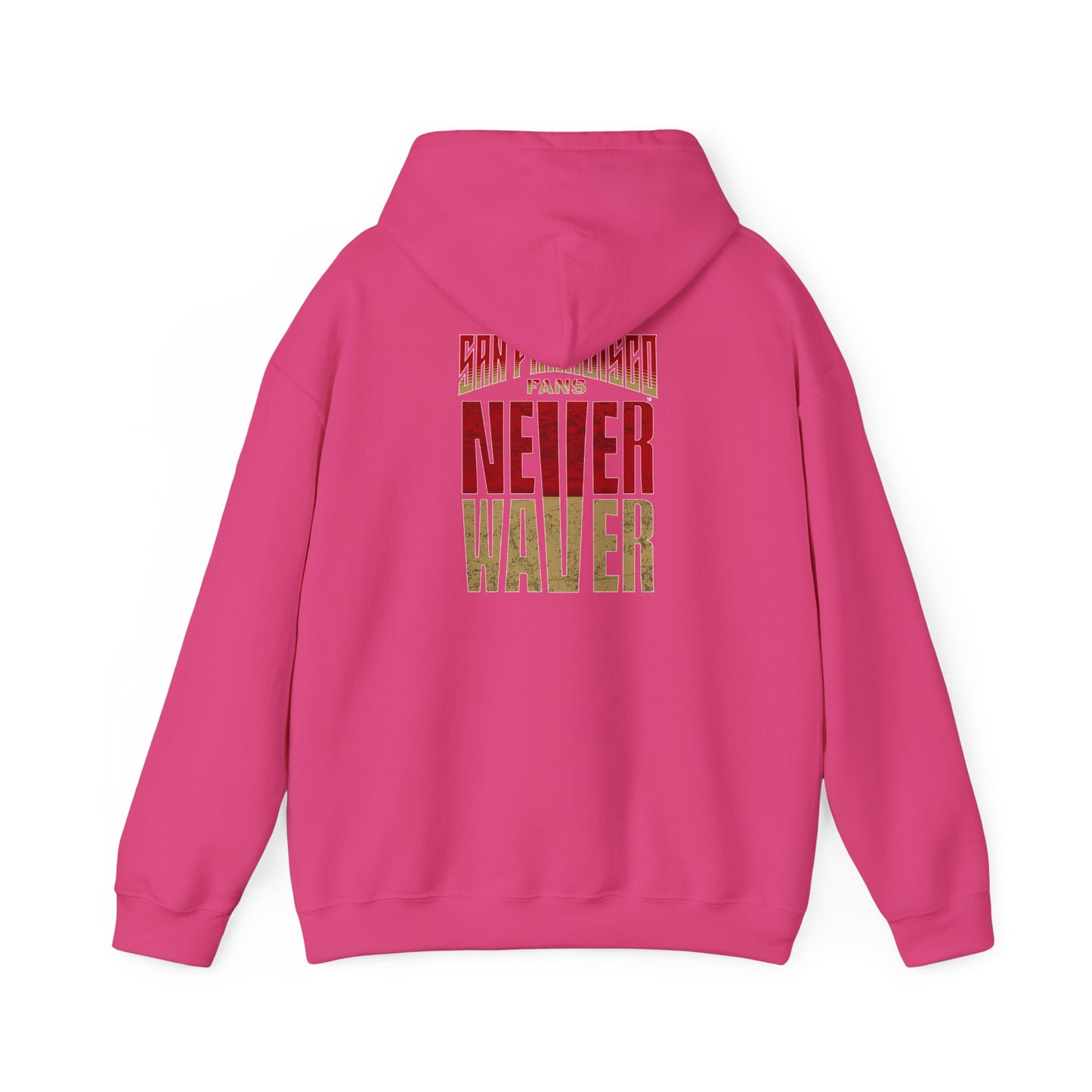 San Francisco Fans Never Waver Unisex Hoodie - Sweatshirt